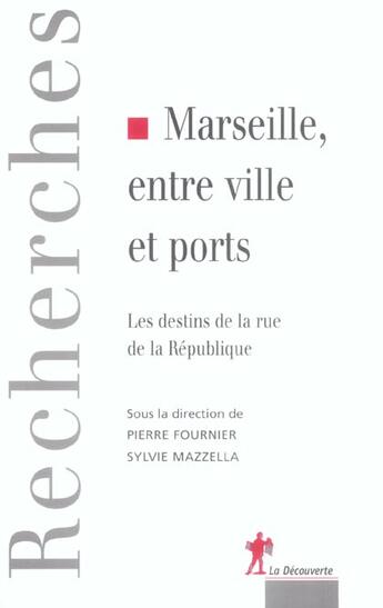 Couverture du livre « Marseille, entre ville et ports » de Pierre Fournier et Sylvie Mazzella aux éditions La Decouverte