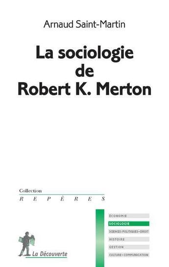 Couverture du livre « La sociologie de Robert K. Merton » de Arnaud Saint-Martin aux éditions La Decouverte