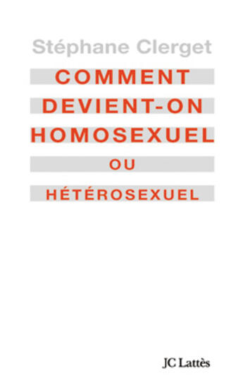 Couverture du livre « Comment devient-on homosexuel ou hétérosexuel ? » de Stéphane Clerget aux éditions Lattes