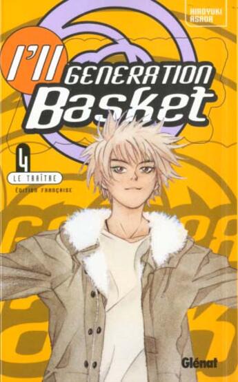 Couverture du livre « I'll generation basket t.4 ; le traitre » de Hiroyuki Asada aux éditions Glenat