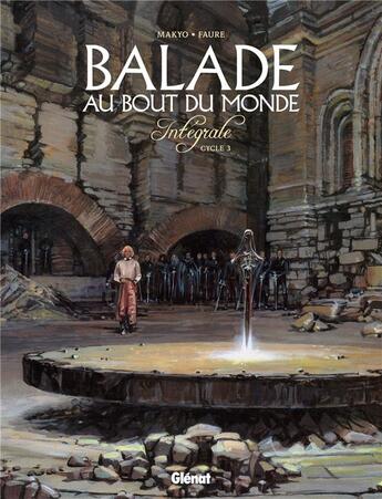 Couverture du livre « Balade au bout du monde - cycle 3 : Intégrale vol.3 : Tomes 1 à 4 » de Michel Faure et Makyo aux éditions Glenat