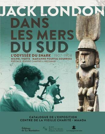 Couverture du livre « Jack London dans les mers du sud ; l'odyssée du Snark, 1907-1908 » de Michel Viotte et Marianne Pourtal Sourrieu aux éditions La Martiniere