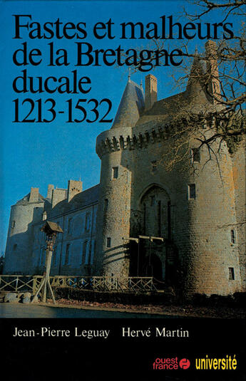 Couverture du livre « Fastes et malheurs de la bretagne ducale, 1213-1532 » de Leguay/Martin aux éditions Ouest France