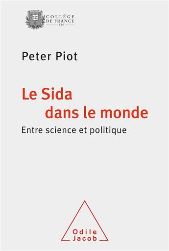 Couverture du livre « Le sida dans le monde » de Peter Piot aux éditions Odile Jacob