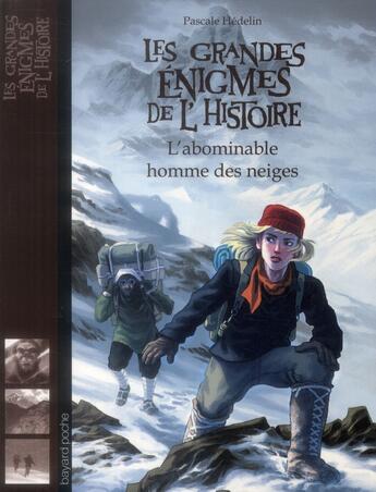 Couverture du livre « Les grandes énigmes de l'histoire ; l'abominable homme des neiges » de Pascale Hédelin et Emmanuel Picq aux éditions Bayard Jeunesse