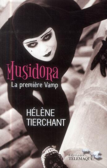 Couverture du livre « Musidora ; la première vamp » de Helene Tierchant aux éditions Telemaque