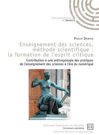 Couverture du livre « Enseignement des sciences, méthodes scientifique : la formation de l'esprit critique » de Philip Dervis aux éditions Connaissances Et Savoirs