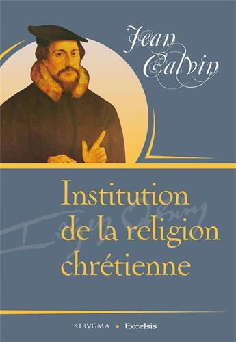 Couverture du livre « Institution de la religion chrétienne » de Jean Calvin aux éditions Excelsis