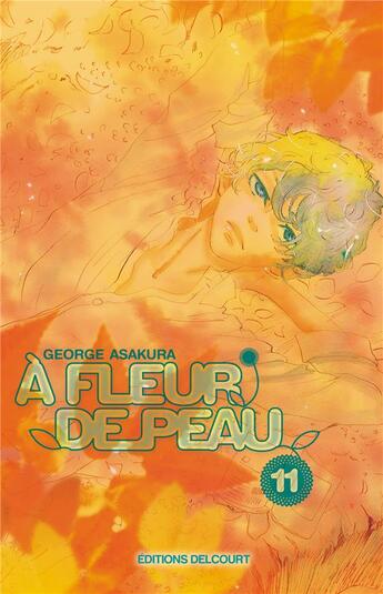 Couverture du livre « À fleur de peau Tome 11 » de Asakura George aux éditions Delcourt