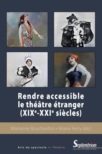 Couverture du livre « Rendre accessible le théâtre étranger (XIXe-XXIe siècles) » de Marianne Bouchardon et Arianne Ferry aux éditions Pu Du Septentrion