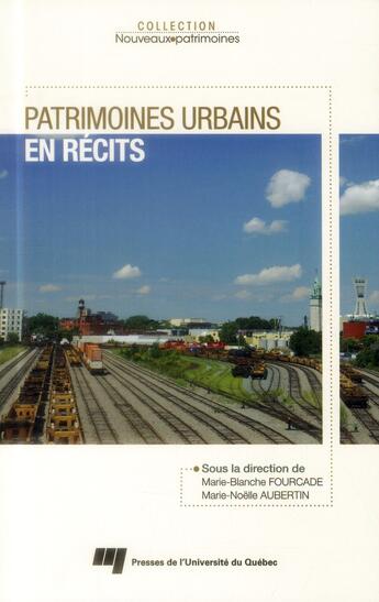 Couverture du livre « Patrimoines urbains en récits » de Marie-Blanche Fourcade et Marie-Noelle Albertin aux éditions Pu De Quebec