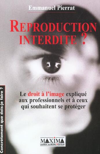 Couverture du livre « Reproduction interdite » de Emmanuel Pierrat aux éditions Maxima