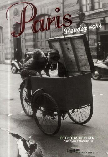 Couverture du livre « Paris rendez-vous ; les photos de légende d'une ville amoureuse » de  aux éditions Parigramme