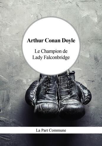 Couverture du livre « Le champion de lady Falconbridge » de Arthur Conan Doyle aux éditions La Part Commune