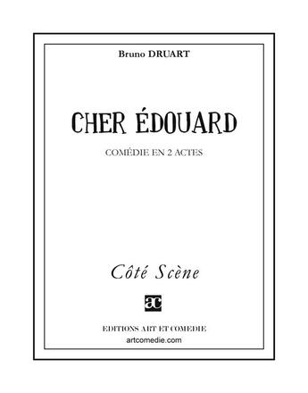 Couverture du livre « Cher Edouard » de Bruno Druard aux éditions Art Et Comedie