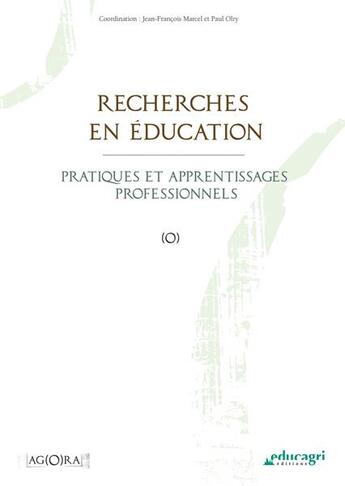 Couverture du livre « Recherches en éducation : pratiques et apprentissages professionnels » de Jean-Francois Marcel et Paul Olry aux éditions Educagri