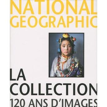 Couverture du livre « National Geographic, la collection 120 ans d'images » de  aux éditions National Geographic