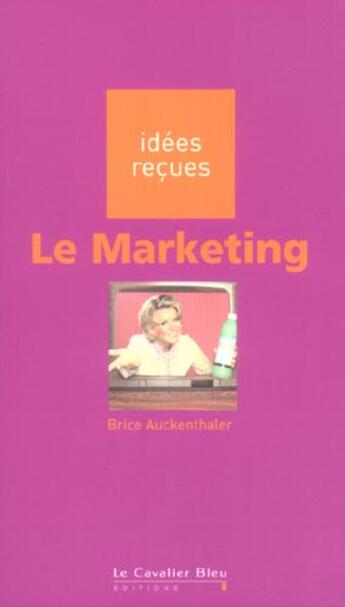 Couverture du livre « Le marketing » de Auckenthaler B. aux éditions Le Cavalier Bleu