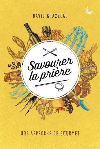 Couverture du livre « Savourer la prière » de David Brazzeal aux éditions Ligue Pour La Lecture De La Bible