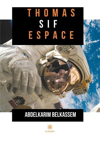 Couverture du livre « Thomas Sif espace » de Abdelkarim Belkassem aux éditions Le Lys Bleu