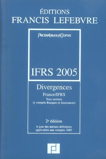 Couverture du livre « Ifrs 2005 ; divergences france/ifrs ; tous secteurs (y compris banques et assurances) a jour des normes definitives (2e édition) » de L Sijelmassi et S Cren et A Hussherr et C Loapter et C St Jean aux éditions Lefebvre