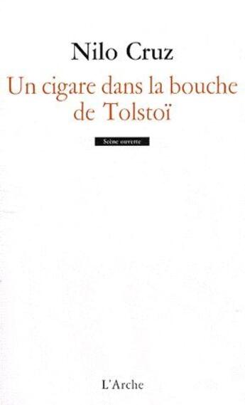 Couverture du livre « Un cigare dans la bouche de Tolstoï » de Nilo Cruz aux éditions L'arche