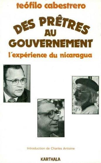 Couverture du livre « Des prêtres au gouvernement ; l'expérience du Nicaragua » de Teofilo Cabestrero aux éditions Karthala