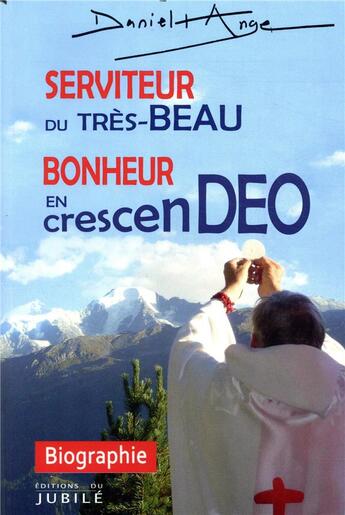 Couverture du livre « Serviteur du très-beau : bonheur en crescen-deo » de Daniel-Ange aux éditions Jubile