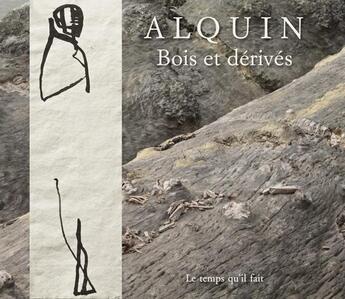 Couverture du livre « Bois et dérives » de Alquin aux éditions Le Temps Qu'il Fait