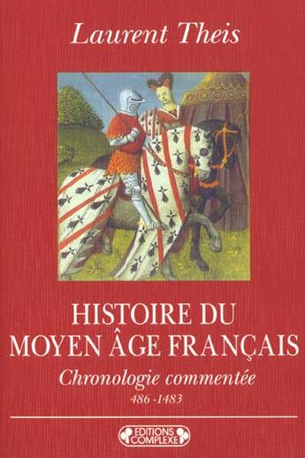 Couverture du livre « Histoire du moyen-age francais » de Laurent Theis aux éditions Complexe