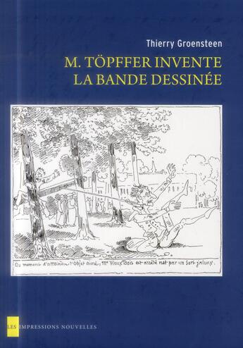 Couverture du livre « M. Töpffer invente la bande dessinée » de Thierry Groensteen aux éditions Impressions Nouvelles