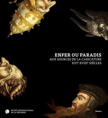 Couverture du livre « Enfer ou paradis ; aux sources de la caricature XVIe-XVIIIe siècles » de  aux éditions Infolio