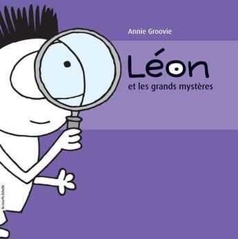 Couverture du livre « Léon et les grands mystères » de Annie Groovie aux éditions La Courte Echelle