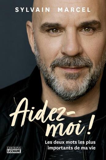 Couverture du livre « Aidez-moi ! les deux mots les plus importants de ma vie » de Sylvain Marcel aux éditions La Semaine