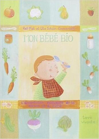 Couverture du livre « Mon bebe bio » de Moll/Schain-Emmercih aux éditions Terre Vivante