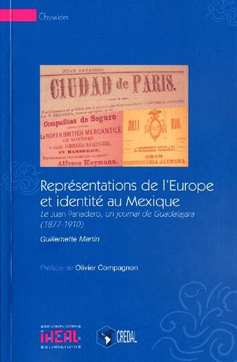 Couverture du livre « Représentations de l'Europe et identité au Mexique : Le Juan Panadero, un journal de Guadalajara (1877-1910) » de Guillemette Martin aux éditions Iheal