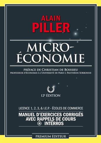 Couverture du livre « Microéconomie ; exercices corrigés et rappels de cours (12e édition) » de Alain Piller aux éditions Premium