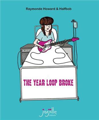 Couverture du livre « The year loop broke » de Halfbob et Raymonde Howard aux éditions Jarjille