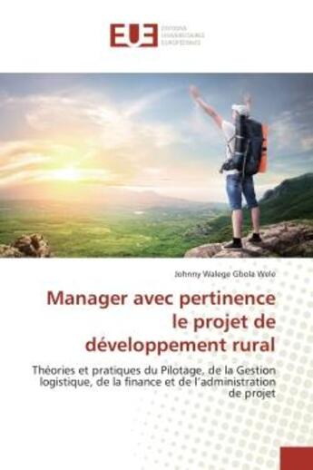 Couverture du livre « Manager avec pertinence le projet de developpement rural - theories et pratiques du pilotage, de la » de Walege Gbola Wele J. aux éditions Editions Universitaires Europeennes