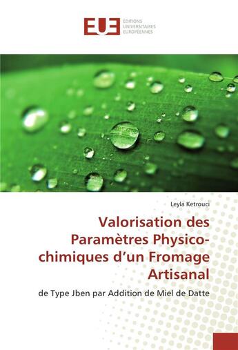 Couverture du livre « Valorisation des parametres physico-chimiques d'un fromage artisanal » de Ketrouci Leyla aux éditions Editions Universitaires Europeennes