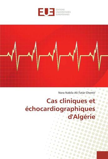 Couverture du livre « Cas cliniques et echocardiographiques d'algerie » de Ali-Tatar N N. aux éditions Editions Universitaires Europeennes