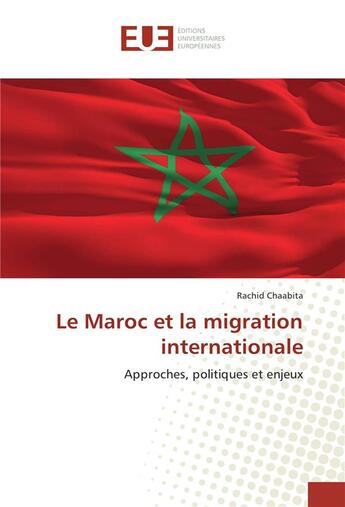 Couverture du livre « Le maroc et la migration internationale » de Rachid Chabita aux éditions Editions Universitaires Europeennes