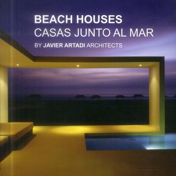 Couverture du livre « Beach houses by javier artadi architects » de Artadi Javier aux éditions Loft Publications