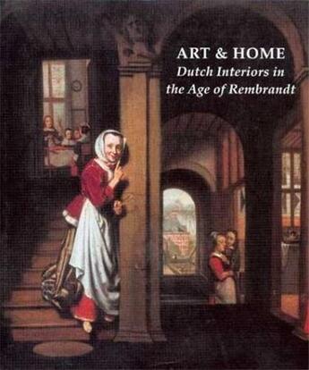 Couverture du livre « Art and home - dutch interiors in the age of rembrandt » de Mariet Westermann aux éditions Waanders