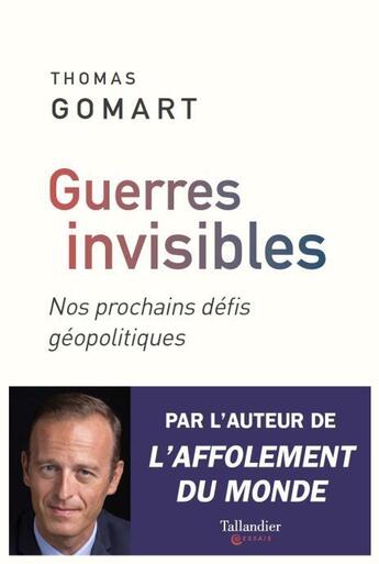 Couverture du livre « Guerres invisibles ; nos prochains défis géopolitiques » de Thomas Gomart aux éditions Tallandier