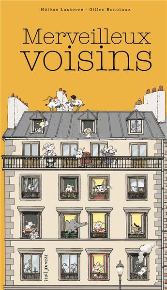 Couverture du livre « Merveilleux voisins » de Helene Lasserre et Gilles Bonotaux aux éditions Seuil Jeunesse