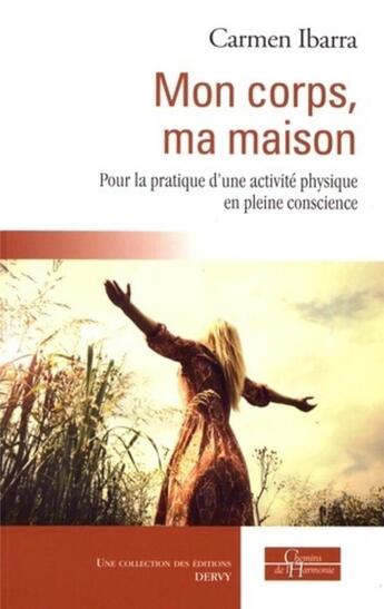 Couverture du livre « Mon corps, ma maison ; pour la pratique d'une activité physique en pleine conscience » de Carmen Ibarra aux éditions Dervy