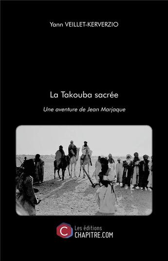 Couverture du livre « La Takouba sacrée : une aventure de Jean Marjaque » de Yann Veillet-Kerverzio aux éditions Chapitre.com