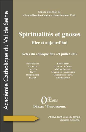 Couverture du livre « Spiritualités et gnoses ; hier et aujourd'hui, actes du colloque des 7-9 juillet 2017 » de Claude Brunier-Coulin et Jean-Francois Petit aux éditions Orizons