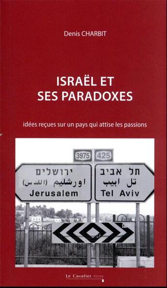 Couverture du livre « Israël et ses paradoxes : idées reçues sur un pays qui attise les passions (3e édition) » de Denis Charbit aux éditions Le Cavalier Bleu